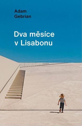 Kniha: Dva měsíce v Lisabonu - 1. vydanie - Adam Gebrian