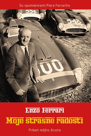 Kniha: Moje strašné radosti - Príbeh môjho života - Enzo Ferrari