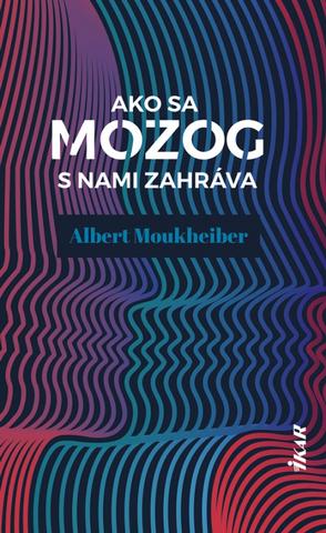 Kniha: Ako sa mozog s nami zahráva - 1. vydanie - Albert Moukheiber