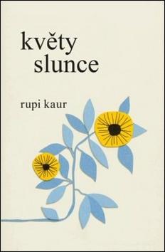 Kniha: Květy slunce - 1. vydanie - Rupi Kaur