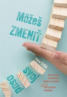 Kniha: Môžeš zmeniť svoj osud - 1. vydanie - Peter Čuřík