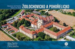 Kniha: Židlochovicko a Pohořelicko a okolí z nebe - Milan Paprčka; Jakub Chovan; Juraj Jankovič