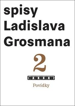 Kniha: Povídky 2 - Spisy Ladislava Grosmana - 1. vydanie - Ladislav Grosman