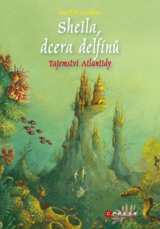Kniha: Sheila, dcera delfínů: Tajemství Atlantidy - 1. vydanie - Marliese Arold