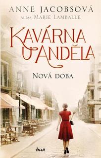 Kniha: Kavárna U Anděla Nová doba - Kavárna U Anděla (1.díl) - 2. vydanie - Anne Jacobs