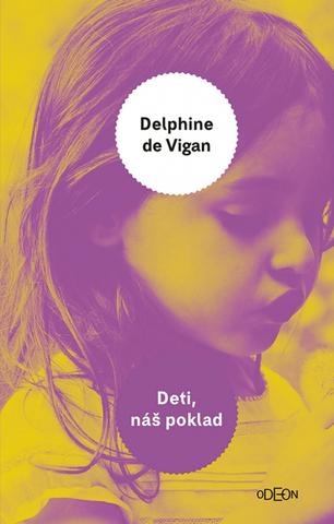 Kniha: Deti, náš poklad - 1. vydanie - Delphine de Vigan
