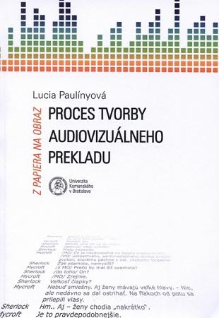 Kniha: Z papiera na obraz – Proces tvorby audiovizuálneho prekladu - Lucia Paulínyová