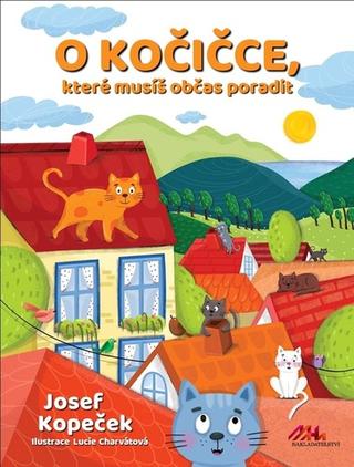 Kniha: O kočičce, které musíš občas poradit - 1. vydanie - Josef Kopeček