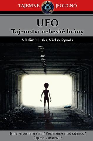 Kniha: UFO Tajemství nebeské brány - Tajemné jsoucno - 1. vydanie - Vladimír Liška; Václav Ryvola