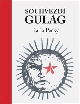 Kniha: Souhvězdí Gulag Karla Pecky - Karel Pecka