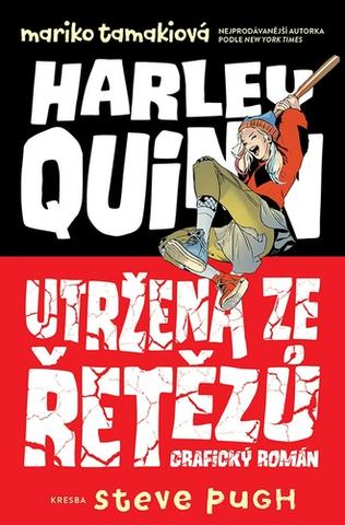 Kniha: Harley Quinn Utržená ze řetězů - 1. vydanie - Mariko Tamaki; Steve Pugh