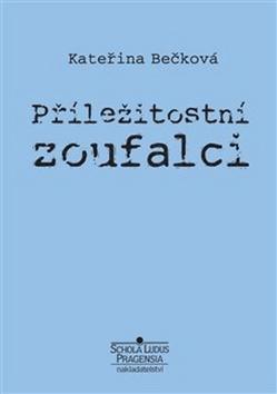 Kniha: Příležitostní zoufalci - Kateřina Bečková