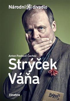 Kniha: Strýček Váňa - 1. vydanie - Anton Pavlovič Čechov