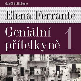 Médium CD: Geniální přítelkyně 1 - Elena Ferrante; Taťjana Medvecká