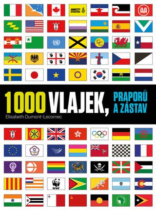Kniha: 1000 vlajek, praporů a zástav - 1. vydanie - Elisabeth Dumont-Le Cornec