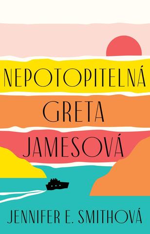 Kniha: Nepotopitelná Greta Jamesová - 1. vydanie - Jennifer E. Smithová