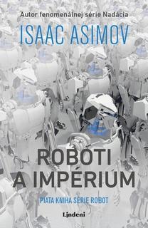 Kniha: Roboti a impérium - Piata kniha série Robot - Isaac Asimov