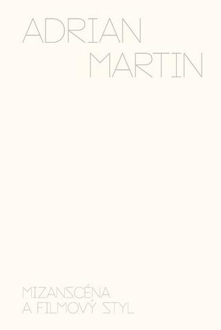 Kniha: Mizanscéna a filmový styl - Adrian Martin