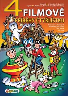 Kniha: 4 filmové příběhy Čtyřlístku - Lukáš Pavlásek; David Černý; Jaroslav Němeček; Richard Svitalský