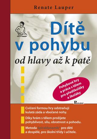 Kniha: Dítě v pohybu od hlavy až k patě - Pohybové hry a práce s tělem pro předškoláky a školáky - 3. vydanie - Renate Lauper