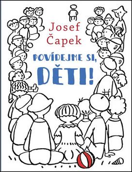 Kniha: Povídejme si, děti! - 1. vydanie - Josef Čapek