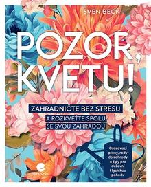 Kniha: Pozor, kvetu! - Sven Beckert