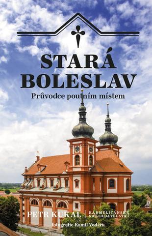 Knižná mapa: Stará Boleslav - Průvodce poutním místem - 1. vydanie - Petr Kukal