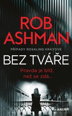 Kniha: Bez tváře - Pravda je blíž, než se zdá ... - 1. vydanie - Rob Ashman