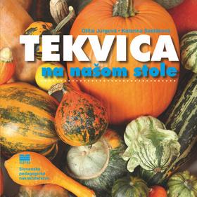 Kniha: Tekvica na našom stole - 2. vydanie - Otília Jurgová; Katarína Sedláková