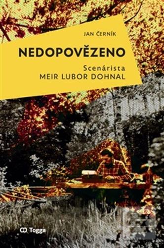 Kniha: Nedopovězeno - Scenárista Meir Lubor Dohnal - Jan Černík