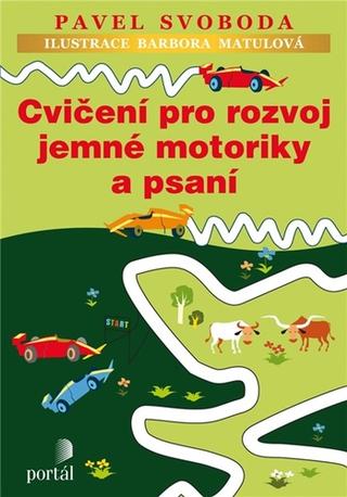 Kniha: Cvičení pro rozvoj jemné motoriky a psaní - 1. vydanie - Pavel Svoboda