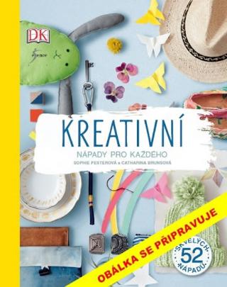 Kniha: Kreativní nápady pro každý den - 1. vydanie - Brunsová Catharina Pesterová Sophie,