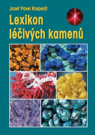 Kniha: Lexikon léčivých kamenů - 8.vydání - 8. vydanie - Josef Pavel Kreperát