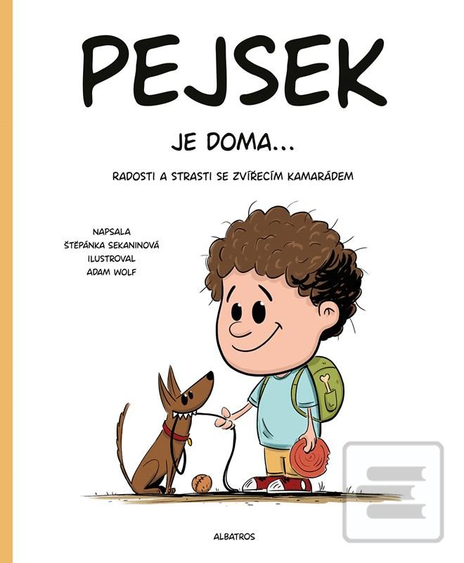 Kniha: Pejsek je doma... - Radosti a strasti se zvířecím kamarádem - 1. vydanie - Štěpánka Sekaninová