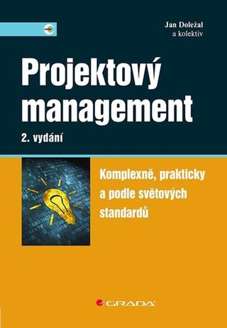 Kniha: Projektový management - Komplexně, prakticky a podle světových standardů - 2. vydanie - Jan Doležal