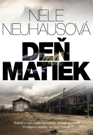 Kniha: Deň matiek - Každá z nich mala tajomstvo. Museli zomrieť. V májovú nedeľu, na Deň matiek - 1. vydanie - Nele Neuhausová