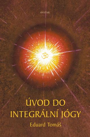 Kniha: Úvod do integrální jógy - 1. vydanie - Eduard Tomáš
