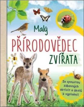 Kniha: Malý přírodovědec Zvířata - 1. vydanie - Anita van Saan