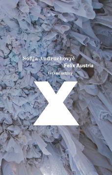 Kniha: Felix Austria - 1. vydanie - Sofija Andruchovyč