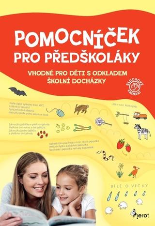 Kniha: Pomocníček pro předškoláky - Vhodné pro děti s odkladem školní docházky - 1. vydanie - Eva Rádlová