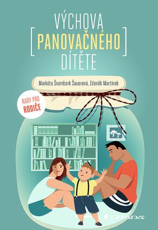 Kniha: Výchova panovačného dítěte - Rady pro rodiče - 1. vydanie - Zdeněk Martínek