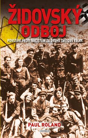 Kniha: Židovský odboj - Povstání proti nacistům za druhé světové války - 1. vydanie - Paul Roland