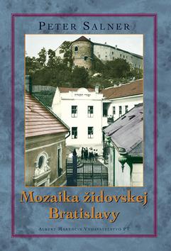 Kniha: Mozaika židovskej Bratislavy - Peter Salner
