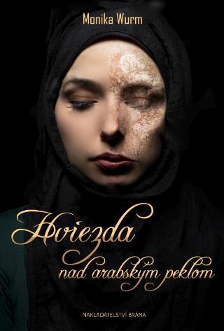 Kniha: Hviezda nad arabským peklom - 1. vydanie - Monika Wurm