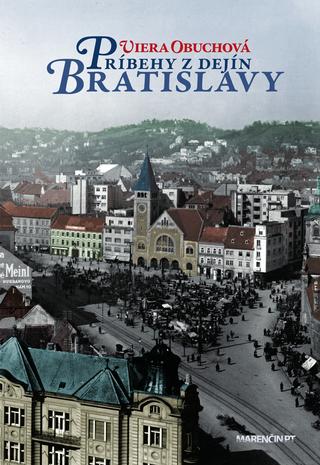 Kniha: Príbehy z dejín Bratislavy - 2. vydanie - Viera Obuchová