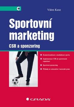Kniha: Sportovní marketing - CSR a sponzoring - 1. vydanie - Vilém Kunz
