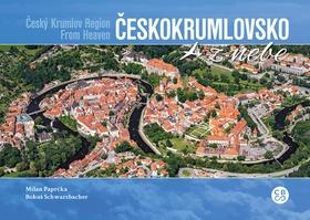 Kniha: Českokrumlovsko z nebe - Český Krumlov Region from Heaven - Milan Paprčka; Bohuš Schwarzbacher