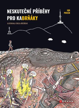 Kniha: Neskutečné příběhy pro kaBrňáky - 1. vydanie - Jan Pavlík