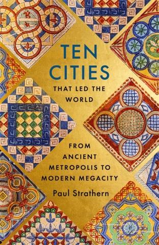 Kniha: Ten Cities that Led the World - 1. vydanie - Paul Strathern