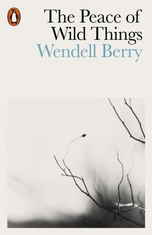 Kniha: The Peace of Wild Things - Wendell Berry